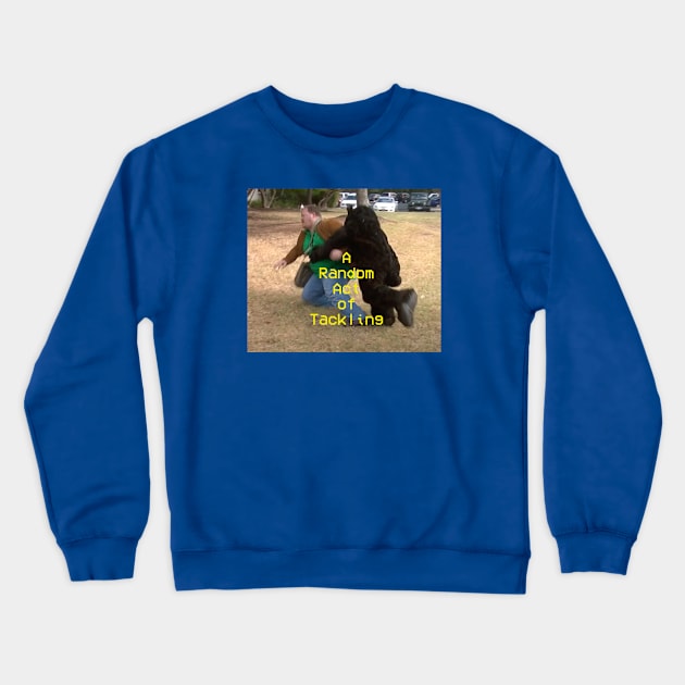 Caution: Random Acts of Tackling Crewneck Sweatshirt by CaptainOceanSkydive